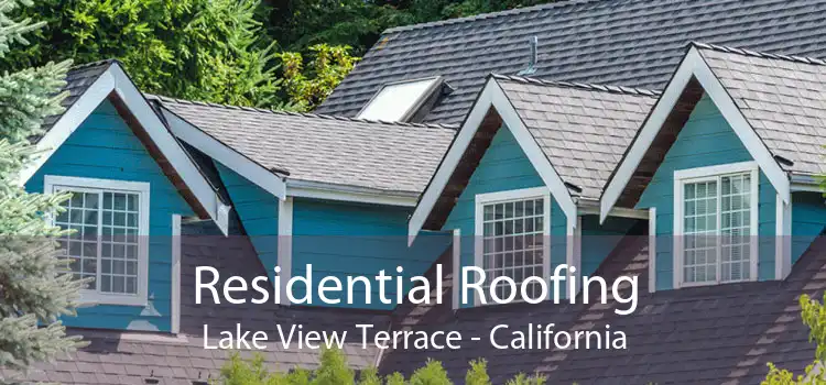 Residential Roofing Lake View Terrace - California