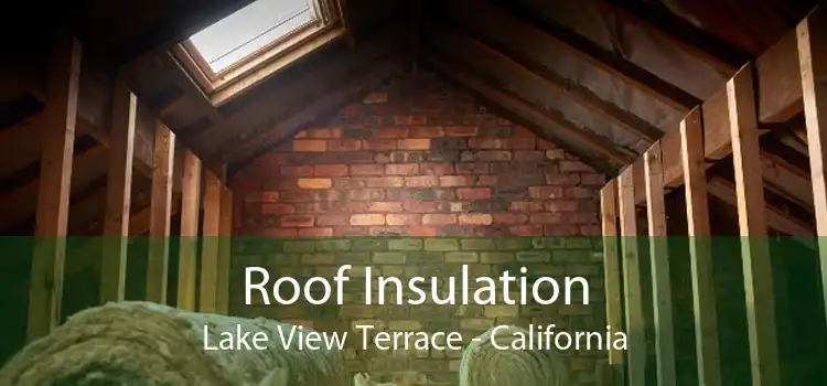 Roof Insulation Lake View Terrace - California